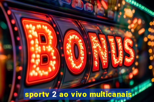 sportv 2 ao vivo multicanais